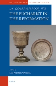 Brill's Companion to the Eucharist in the Reformation